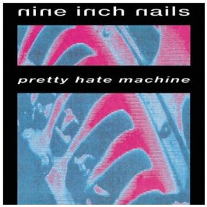 NINE INCH NAILS - PRETTY HATE MACHINE